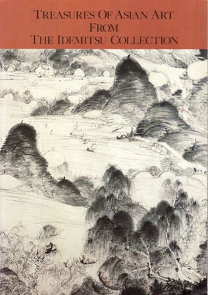 Stock ID #134422 Treasures of Asian Art From The Idemitsu Collection. HENRY AND TSUGIO MIKAMI...