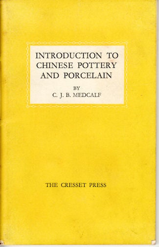 Stock ID #134642 Introduction to Chinese Pottery and Porcelain. C. J. B. MEDCALF.