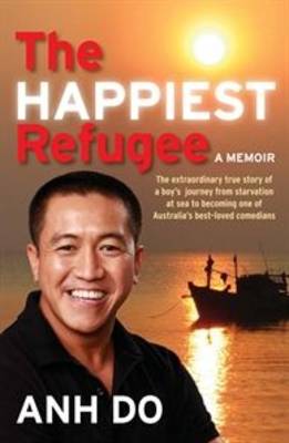 Stock ID #134688 The Happiest Refugee. A Memoir. ANH DO
