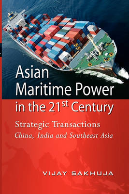 Stock ID #135389 Asian Maritime Power in the 21st Century. Strategic Transactions China,...