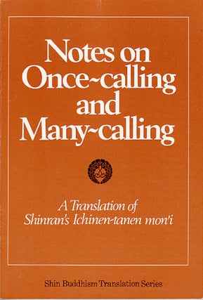 Stock ID #135401 Notes on Once-calling and Many-calling. A Translation of Shinran's Ichinen-tanen...
