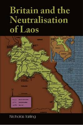 Stock ID #135659 Britain and the Neutralisation of Laos. NICHOLAS TARLING