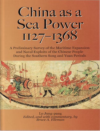 China as a Sea Power, 1127-1368 | LO JUNG-PANG AND BRUCE A. ELLEMAN