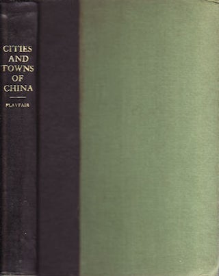 Stock ID #135808 The Cities and Towns of China. A Geographical Dictionary. G. M. H. PLAYFAIR