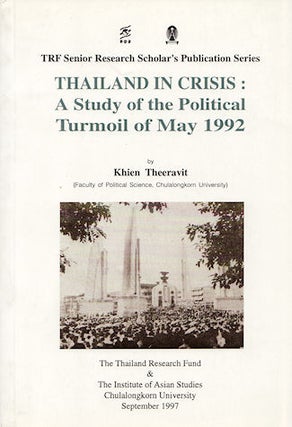 Stock ID #136440 Thailand in Crisis A study of the Political Turmoil of May 1992. KHIEN...