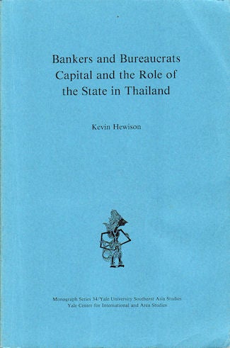 Stock ID #136444 Bankers and Bureaucrats Capital and the Role of the State in Thailand. KEVIN HEWISON.