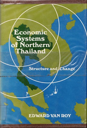 Stock ID #136450 Economic Systems of Northern Thailand. Structure and Change. EDWARD VAN ROY