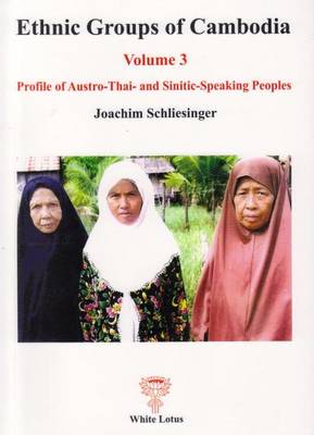 Stock ID #137414 Ethnic Groups of Cambodia. Volume 3. Profile of the Austro-Thai and Sinitic Speaking Peoples. JOACHIM SCHLIESINGER.