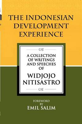 Stock ID #137526 Indonesian Development Experience. A Collection of Writings and Speeches. WIDJOJO NITISASTRO.