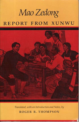 Stock ID #138041 Mao Zedong Report from Xunwu. ROGER R. THOMPSON, TRANSLATED WITH AN INTRODUCTION...