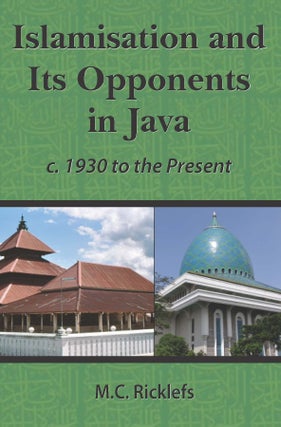 Stock ID #138411 Islamisation and Its Opponents in Java. MERLE RICKLEFS