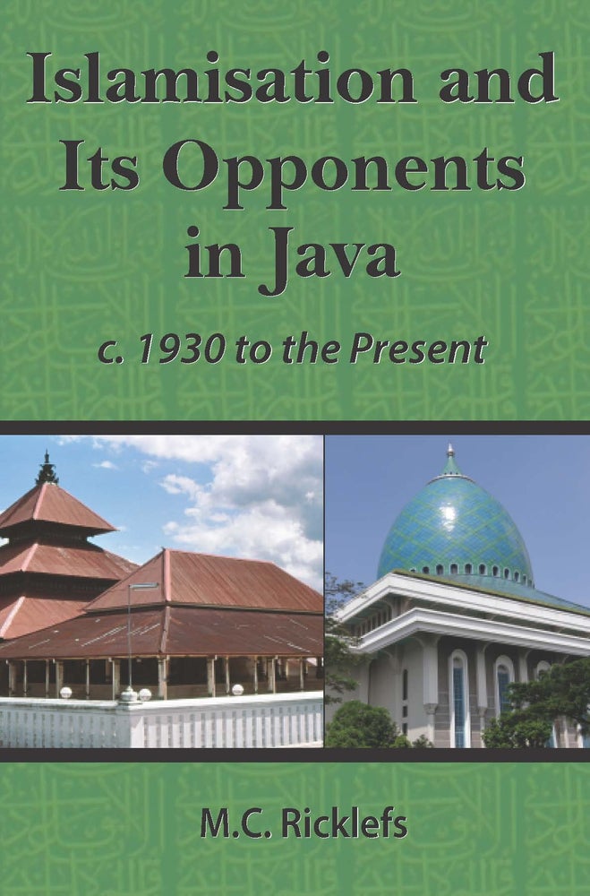 Stock ID #138411 Islamisation and Its Opponents in Java. MERLE RICKLEFS.