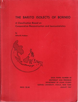 Stock ID #138501 The Barito Isolects of Borneo. A Classification Based on Comparative Reconstruction and Lexicostatistics. ALFRED B. HUDSON.