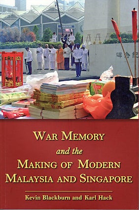Stock ID #138864 War Memory and the Making of Modern Malaysia and Singapore. KEVIN BLACKBURN,...