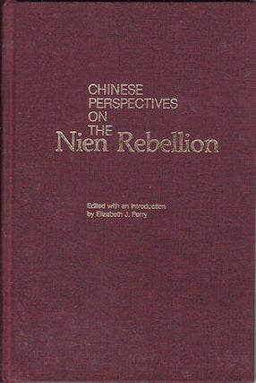 Stock ID #139264 Chinese Perspectives on the Nien Rebellion. ELIZABETH J. PERRY, EDITED