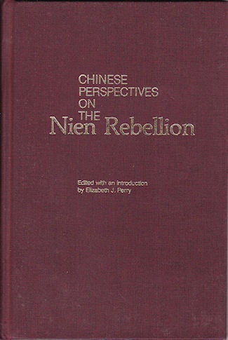 Stock ID #139264 Chinese Perspectives on the Nien Rebellion. ELIZABETH J. PERRY, EDITED.