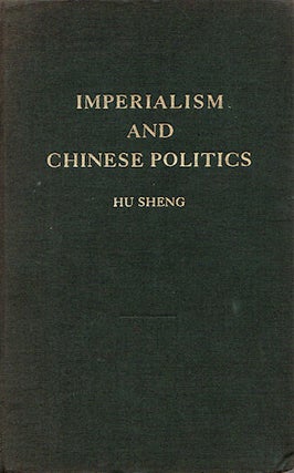 Stock ID #139319 Imperialism and Chinese Politics. HU SHENG