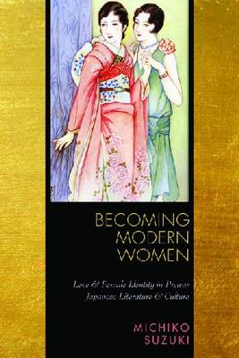 Stock ID #139566 Becoming Modern Women Love and Female Identity in Prewar Japanese Literature...