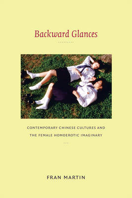 Stock ID #139725 Backward Glances. Contemporary Chinese Cultures and the Female Homoerotic...