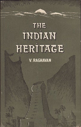 Stock ID #14005 The Indian Heritage. An Anthology of Sanskrit Literature. DE. V. RAGHAVAN,...