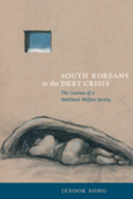 Stock ID #140053 South Koreans in the Debt Crisis The Creation of a Neoliberal Welfare...