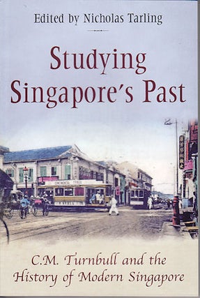 Stock ID #140234 Studying Singapore's Past. C.M. Turnbull and the History of Modern...