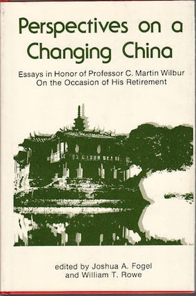 Stock ID #140388 Perspectives on a Changing China. Essays in Honor of Professor C. Martin Wilbur...