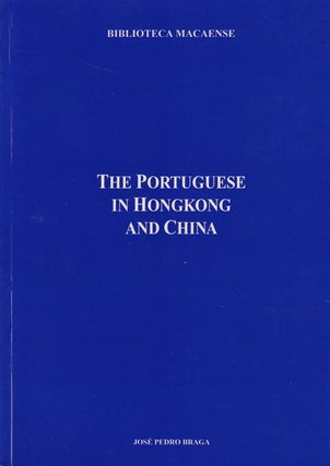 Stock ID #140405 The Portuguese in Hongkong and China. JOSE PEDRO BRAGA