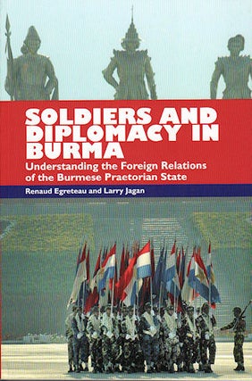 Stock ID #140471 Soldiers and Diplomacy in Burma: Understanding the Foreign Relations of the...