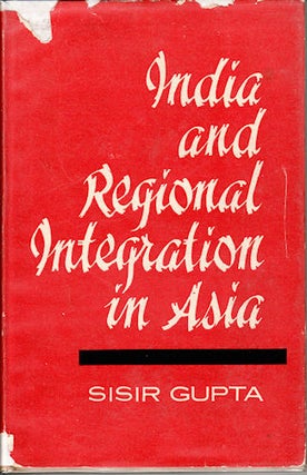 Stock ID #140518 India and Regional Integration in Asia. SISIR GUPTA