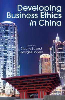 Stock ID #140711 Developing Business Ethics in China. XIAOHE AND GEORGES ENDERLE LU