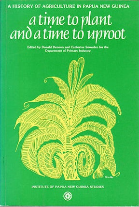Stock ID #140740 A Time to Plant and a Time to Uproot. A History of Agriculture in Papua New...