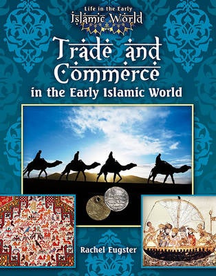 Stock ID #140746 Trade and Commerce in the Early Islamic World. RACHEL EUGSTER