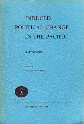 Stock ID #141227 Induced Political Change in the Pacific. A Symposium. ROLAND W. FORCE