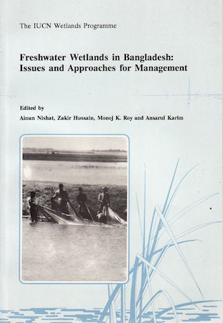 Stock ID #141505 Freshwater Wetlands in Bangladesh. Issues and Approaches for Management. AINUN NISHAT.