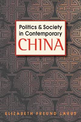 Stock ID #141595 Politics and Society in Contemporary China. ELIZABETH FREUND LARUS