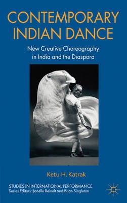 Stock ID #141674 Contemporary Indian Dance. New Creative Choreography in India and the Diaspora. KETU H. KATRAK.