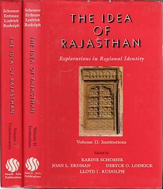 Stock ID #142047 The Idea of Rajasthan. Explorations in Regional Identity. Vol. I. Constructions. Vol. II. Institutions. KARINE SCHOMER.
