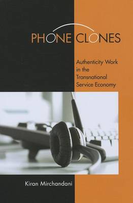 Stock ID #142051 Phone Clones. Authenticity Work in the Transnational Service Economy. KIRAN...