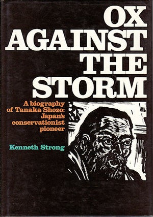 Stock ID #142384 Ox Against the Storm. A biography of Tanaka Shozo: Japan's conservationist...