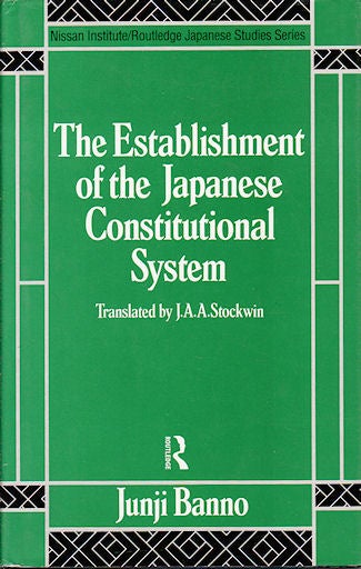 Stock ID #142472 The Establishment of the Japanese Constitutional System. JUNJI BANNO.