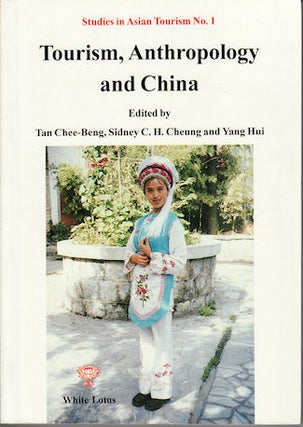Stock ID #142512 Tourism, Anthropology and China. CHEE-BENG TAN, SIDNEY C. H. CHEUNG AND YANG HUI
