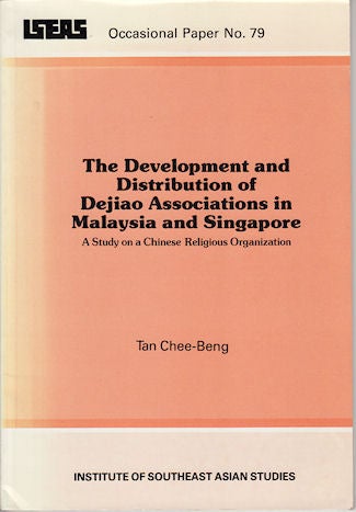 Stock ID #142890 The Development and Distribution of Dejiao Associations in Malaysia and Singapore. A Study on a Chinese Religious Organization. TAN CHEE-BENG.