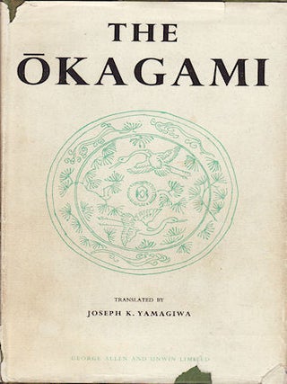 Stock ID #142971 The Okagami: A Japanese Historical Tale. JOSEPH K. YAMAGIWA