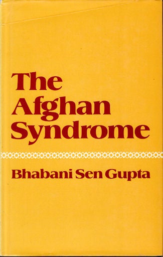 Stock ID #143126 The Afghan Syndrome. How to live with Soviet Power. BHABANI SEN GUPTA.