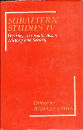 Stock ID #143134 Subaltern Studies IV. Writings on South Asian History and Society. RANAJIT GUHA