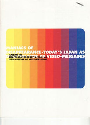 Stock ID #143148 Maniacs of Disappearance - Today's Japan as Disseminator of Video-Messages. THE...
