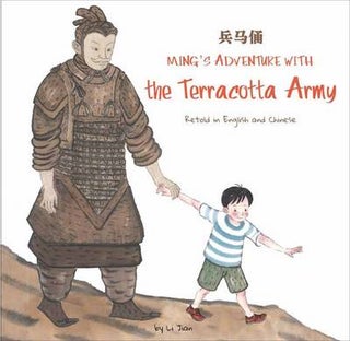 Stock ID #143295 Ming's Adventure with the Terracotta Army. A Story in English and Chinese. LI JIAN