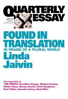 Stock ID #143405 Found in Translation. In Praise of a Plural World. Quarterly Essay 52. LINDA JAIVIN