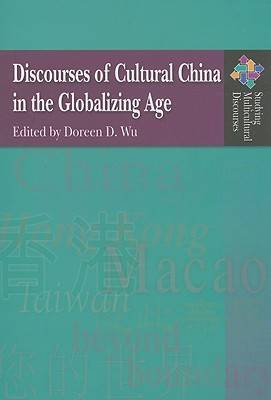 Stock ID #143475 Discourses of Cultural China in the Globalizing Age. DOREEN D. WU